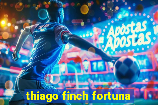 thiago finch fortuna